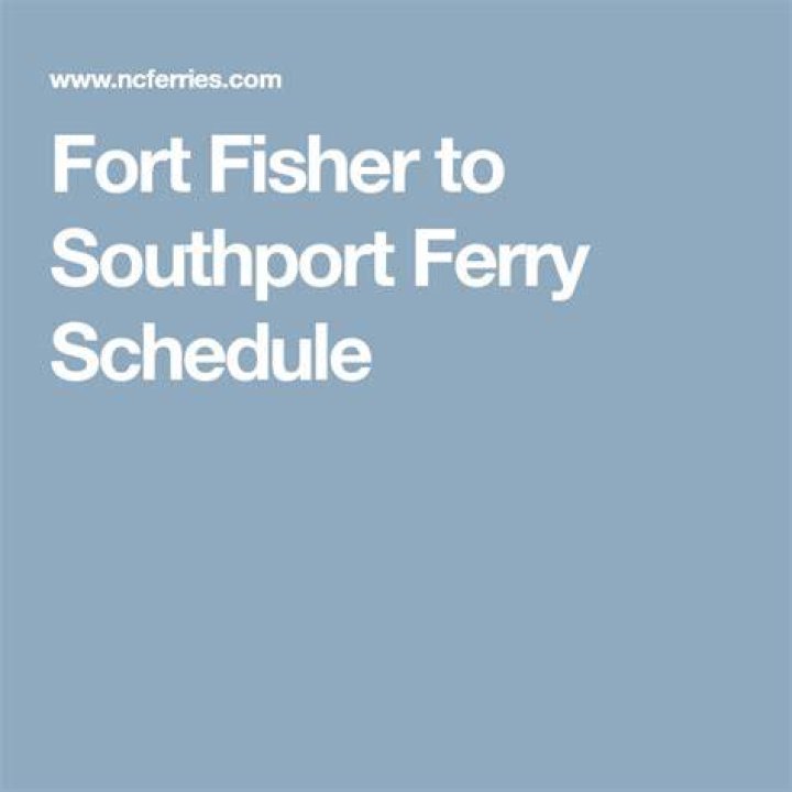 Comprehensive Fort Fisher Ferry Schedule: Plan Your Trip With Confidence