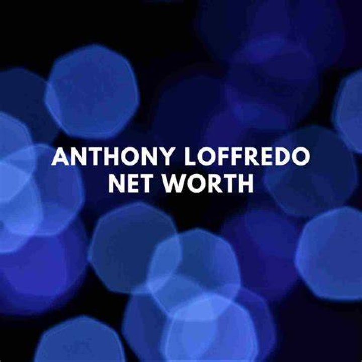 Unveiling The Mystery Of Anthony Loffredo's Net Worth
