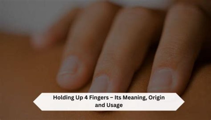 What Does It Mean When You Hold Up 4 Fingers? 